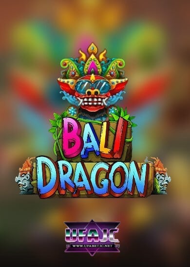 สล็อตฝากถอนโอนไว Bali Dragon Emerging
